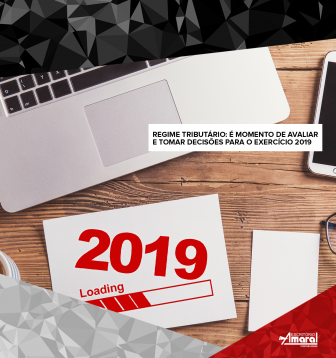 Regime Tributrio:  momento de avaliar e tomar decises para o exerccio 2019